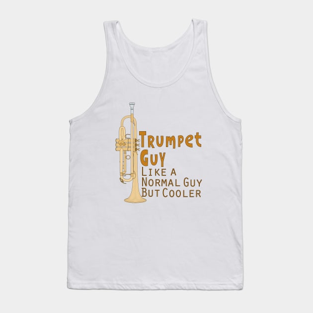 Trumpet Guy Like a Normal Guy But Cooler Tank Top by DiegoCarvalho